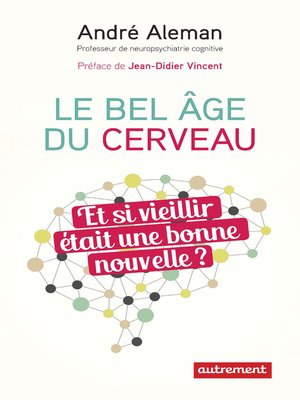 cover image of Le bel âge du cerveau. Et si vieillir était une bonne nouvelle ?